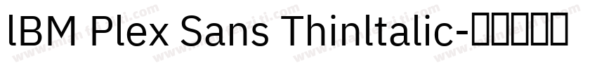 lBM Plex Sans Thinltalic字体转换